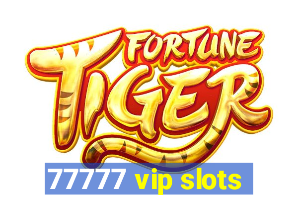 77777 vip slots